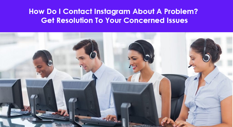 How Do I Contact Instagram About A Problem? How to reach Support team