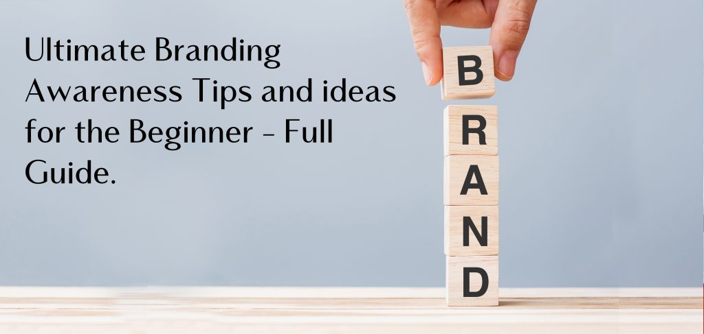 Ultimate Branding Awareness Tips And Ideas For The Beginner - Full Guide | Make Listing